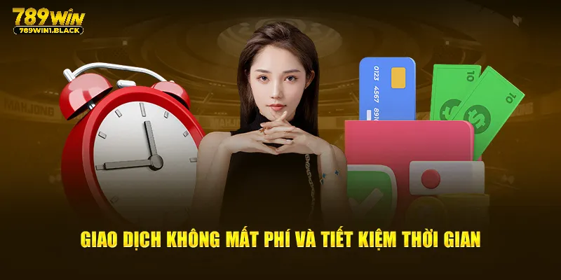 Giải Đáp Câu Hỏi Thường Gặp Nhanh Chóng, Chính Xác 789WIN 4 Giao dịch không mất phí và tiết kiệm thời gian